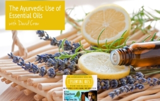 The Ayurvedic Use of Essential Oils with David Crow