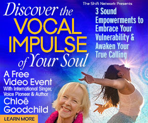 Discover the Vocal Impulse of Your Soul with Chloe Goodchild a FREE Online Event by The Shift Network