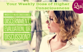 YOur Weekly Dose of Higher Consciousness Quiz