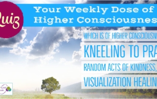 Your Weekly Dose of Higher Consciousness Quiz