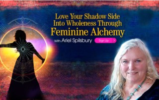 Love Your Shadow Side Into Wholeness Through The Divine Feminine Alchemy with Ariel Spilsbury (June – July 2020)