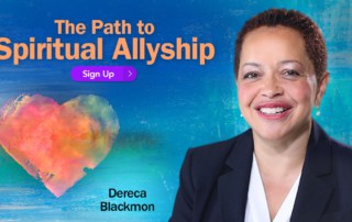 The Path to Spiritual Allyship with Dereca Blackmon (July – August 2020)