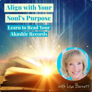 Akashic Records Training How to Read & Discover Your Soul's Purpose with Lisa Barnett