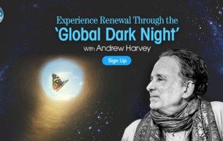 Global Dark Night of the Soul- with Andrew Harvey