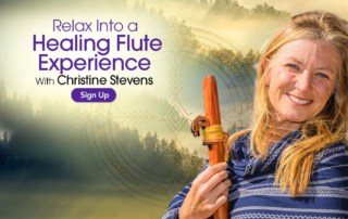 Relax Into a Healing Flute Experience with Christine Stevens Flute Sound Healing Therapist (September – October 2020)