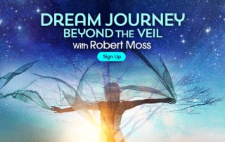 Dream Journey Beyond the Veil with Robert Moss (October – November 2020)