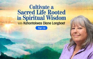 Cultivate a Sacred Life Rooted in Spiritual Wisdom with Diane Longboat (October – November 2020)