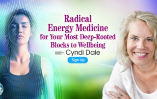 Radical Energy Medicine for Your Most Deep-Rooted Blocks to Wellbeing with Cyndi Dale (October – November 2020) Quantum Healing Energy