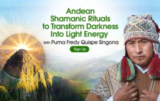 Andean Shamanic Rituals to Transform Darkness Into Light Energy with Puma Fredy Quispe Singona - Andean Shamanic Training Course Online