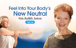 Feel Into Your Body’s New Neutral with Judith Aston (November – December 2020) with Aston Kinetics