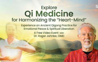 Free Online Event Registration-Explore Qi Medicine for Harmonizing the “Heart-Mind”: Experience an Ancient Qigong Practice for Emotional Peace & Spiritual Liberation