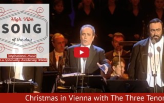 High Vibe Songs of the Day Christmas in Vienna with the Three Tenors