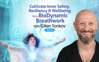 Cultivate Inner Safety, Resiliency & Wellbeing With BioDynamic Breathwork with Giten Tonkov (January – March 2021)