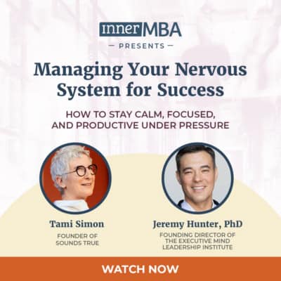 Learn How to Manage Your Nervous System for Success in Business an Inner MBA Discussion