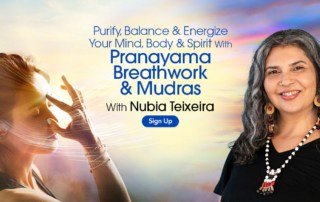 Purify, Balance & Energize Your Mind, Body & Spirit With Pranayama Breathing Techniques & Hand Mudras with Nubia Teixeira (February – March 2021)