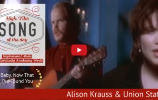 Alison Krauss High Vibe Song of the Day When You Say Nothing at All