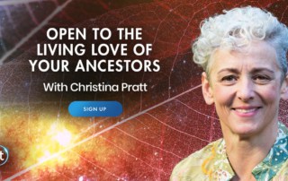 Open to the Living Love of Your Ancestral Connection with Christina Pratt (March – April 2021)