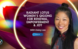 Radiant Lotus Women’s Qigong for Renewal, Empowerment & Joy with Daisy Lee (March – April 2021)