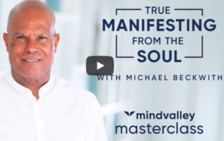 FREE Master Class with Michael Beckwith_ True Manifesting from the Soul