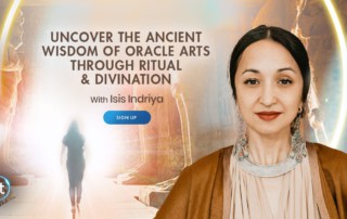 Uncover the Ancient Wisdom of the Mystery Schools Through Ritual & Divination with Isis Indriya (March – April 2021)