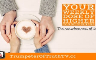 Love Consciousness-The Power of Love-Weekly Dose of Higher Consciousness Copy (2)