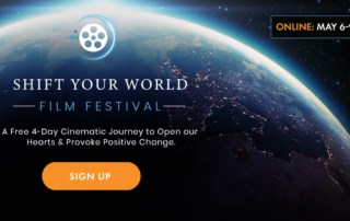 Join us for the 1st-ever Shift Your World Film Festival (online May 6-9, 2021)