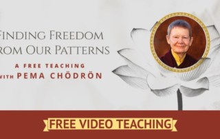 How to Free Yourself from Unconscioous Patterns of Behavior Teachings with Pema Chodron