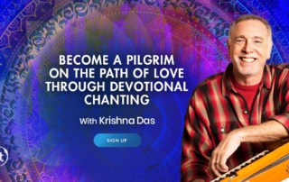 Become a Pilgrim on the Path of Love Through Devotional Chanting with Krishna Das (May – June 2021)