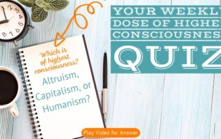 Higher Consciousness Quiz_ Capitalism, Altruism, or Humanism