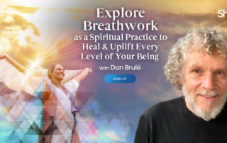 Explore Breathwork as a Spiritual Practice to Heal & Uplift Every Level of Your Being with Dan Brulé (July – August 2021)