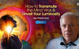 How to Transmute Wetiko & Unveil Your Luminosity for Greater Authenticity & Inner Freedom with Paul Levy (January – February 2022)