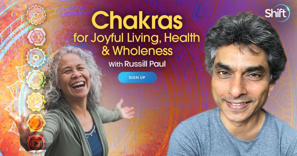 Finding a Sense of Joy & Wholeness Using Chakras as Your GPS with Russill Paul (February – March 9th 2022)