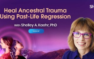 Discover the Transformative Power of Genealogical Regression to Heal Your Lineage — Past, Present & Future with Dr. Shelley Kaehr (February – March 2022)