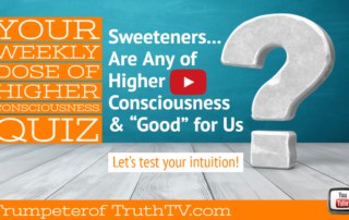 Sweeteners- Natural and Artificial- Higher Consciousness Quiz