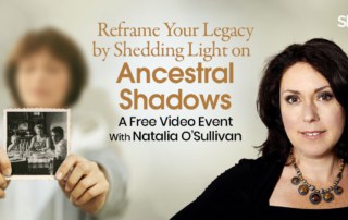 Forgiving Ancestral Shadows with Natalia O’Sullivan (April – May 2022) FREE Virtual Event Registration