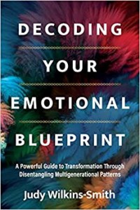 Decoding Your Emotional Blueprin- A Powerful Guide to Transformation Through Disentangling Multigenerational Patterns.