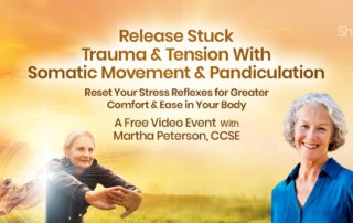 Release Stuck Trauma & Tension With Somatic Movement & Pandiculation: Reset Your Stress Reflexes for Greater Comfort & Ease in Your Body with Martha Peterson