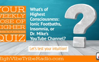 Consciousness Health Quiz: Insomnia, Ionic Foot Baths & Doctor Mike