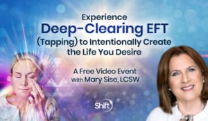 Experience Deep-Clearing EFT (Tapping) to Intentionally Create the Life You Desire