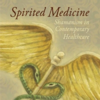 Spirited Medicine: Shamanism in Contemporary Healthcare