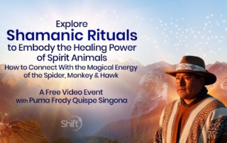 Embody the Healing Power of Spirit Animals: How to Connect With the Magical Energy of the Spider, Monkey & Hawk with Puma Fredy Quispe Singona- a FREE Virtual Event