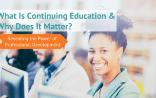 What is Continuing Eductation and Why Is It Important for Your Career