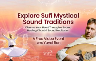 Explore Sufi Mystical Sound Traditions: Cleanse Your Heart Through a Sacred Healing Chant & Sound Meditation