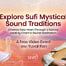 Explore Sufi Mystical Sound Traditions: Cleanse Your Heart Through a Sacred Healing Chant & Sound Meditation