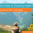 E-157- The Power of Deciding to Be of Higher Energy Embracing Your Spiritual Will vs Intending