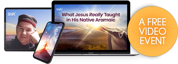 Discover Jesus’ native Aramaic teachings & practices Experience the true essence of Jesus’ teachings