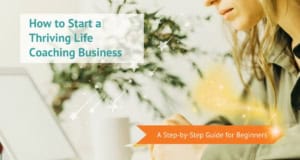 How to Start a Thriving Life Coach Business A Step by Step Guide