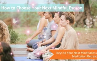 Mindfulness Meditation Retreats How to Choose Your Next Mindful Escape