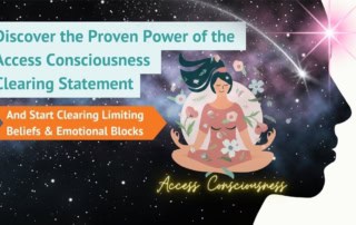 Discover the Proven Power of the Access Consciousness Clearing Statement