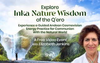 FREE Online Shamanism Event: Explore Inka Nature with Elizabeth Jenkins Wisdom of the Q’ero